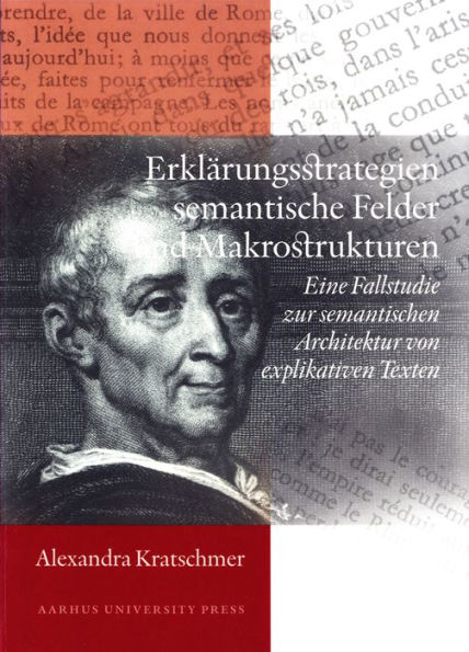 Erklarungsstrategien, semantische Felder und Makrostrukturen: Eine Fallstudie zur semantischen Architektur von explikativen Texten