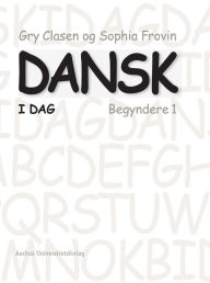 Title: Dansk i dag: Begyndere 1, Author: Gry Clasen