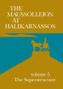 The Maussolleion at Halikarnassos. Reports of the Danish Archaeological Expedition to Bodrum: 6 Subterranean and pre-Maussollan structures on the site of the Maussolleion