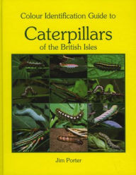 Colour Identification Guide to Caterpillars of the British Isles. Macrolepidoptera