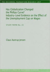 Title: Has Globalization Changed the Phillips Curve?: Industry-Level Evidence on the Effect of the Unemployment Gap on Wages: Study Paper No. 23, Author: Claus Aastrup Jensen