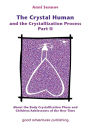 The Crystal Human Being and the Crystallization Process Part II: About the Body Crystallization Phase and Children/Adolescents of the New Time