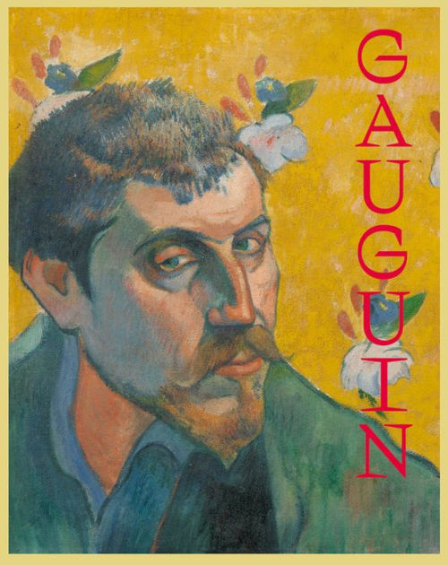 Gauguin: The Master, the Monster, the Myth|Hardcover