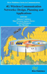 Title: 4G Wireless Communication Networks: Design Planning and Applications, Author: Johnson I. Agbinya