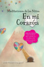 Las meditaciones de los niños - En mi corazón: Un libro de la serie El valle de corazones