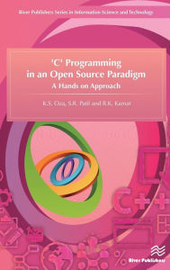 Title: C Programming in an Open Source Paradigm: A Hands on Approach, Author: K. S. Oza