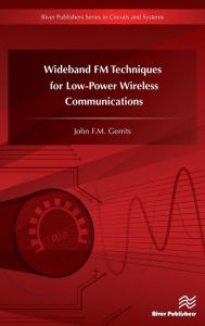 Title: Wideband FM Techniques for Low-Power Wireless Communications / Edition 1, Author: John F.M. Gerrits