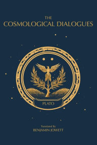 Title: The Cosmological Dialogues: The Late Dialogues of Plato, Author: Plato