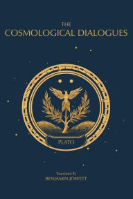 The Cosmological Dialogues: The Late Dialogues of Plato