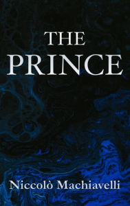 The Prince Niccolï¿½ Machiavelli