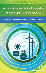 Title: Advanced Concepts for Renewable Energy Supply of Data Centres / Edition 1, Author: Jaume Salom