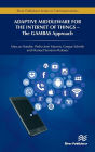 Adaptive Middleware for the Internet of Things: The GAMBAS Approach