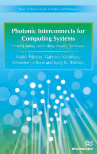 Title: Photonic Interconnects for Computing Systems: Understanding and Pushing Design Challenges, Author: Mahdi Nikdast