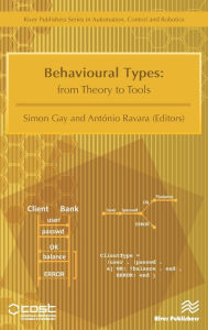 Title: Behavioural Types: From Theory to Tools / Edition 1, Author: Simon Gay