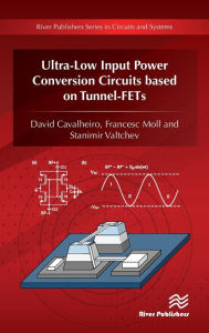 Title: Ultra-Low Input Power Conversion Circuits based on Tunnel-FETs, Author: David Cavalheiro