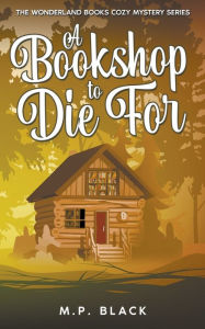 Title: A Bookshop to Die For, Author: M.P. Black