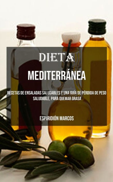 Dieta Mediterránea Recetas De Ensaladas Saludables Y Una Guía De Pérdida De Peso Saludable 6897