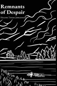Title: Remnants of Despair: A poetry collection about a young woman's experience with queer love and grief, Author: Helene Thybo Jïrgensen