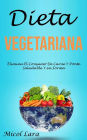 Dieta Vegetariana: Elimina El Consumo De Carne Y Ponte Saludable Y en Forma