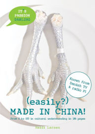 Title: (easily?) Made in China!: From 0 to 100 in Cultural Understanding in 186 Pages, Author: Heidi Larsen