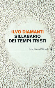 Title: Sillabario dei tempi tristi, Author: Ilvo Diamanti