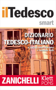 Title: Zanichelli il Tedesco Smart Dizionario Tedesco-Italiano / Wörterbuch Deutsch-Italienisch, Author: Zanichelli editore