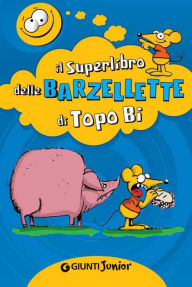 Title: Il Superlibro delle Barzellette di Topo Bi, Author: AA.VV.