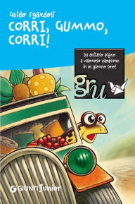 Title: Corri, Gummo, corri!, Author: Guido Sgardoli