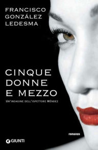 Title: Cinque donne e mezzo, Author: Francisco González Ledesma