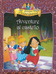 Title: Piccole Principesse. Avventure al castello, Author: Bianca Belardinelli