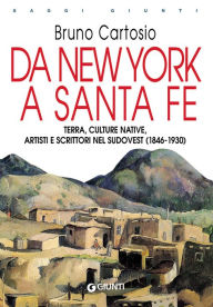 Title: Da New York a Santa Fe, Author: Bruno Cartosio