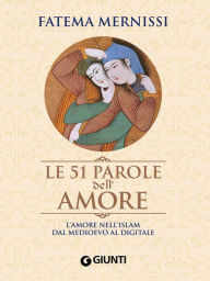 Title: Le 51 parole dell'amore, Author: Fatema Mernissi