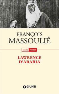 Title: Lawrence d'Arabia, Author: François Massoulié