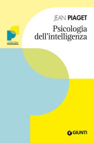 Title: Psicologia dell'intelligenza, Author: Jean Piaget