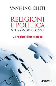 Title: Religioni e politica nel mondo globale, Author: Vannino Chiti