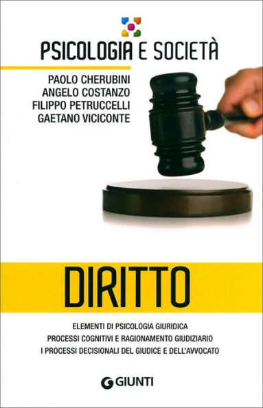 Diritto: Elementi di psicologia giuridica; processi cognitivi e ragionamento giudiziario; i processi decisionali del giudice e dell'avvocato