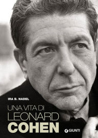Title: Una vita di Leonard Cohen, Author: Ira B. Nadel