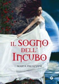 Title: Il sogno dell'Incubo, Author: Marta Palazzesi