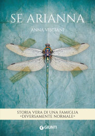 Title: Se Arianna: Storia vera di una famiglia diversamente normale, Author: Anna Visciani