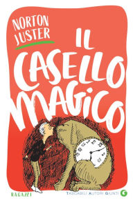 Title: Il casello magico (The Phantom Tollbooth), Author: Norton Juster