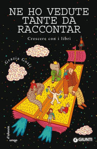 Title: Ne ho vedute tante da raccontar: Crescere con i libri, Author: Grazia Gotti