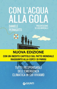 Title: Con l'acqua alla gola: Tutti i responsabili dell'emergenza climatica in cui viviamo, Author: Daniele Pernigotti