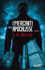 Title: I mercanti dell'Apocalisse, Author: L. K. Brass