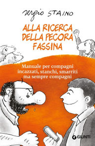 Title: Alla ricerca della pecora Fassina: Manuale per compagni incazzati, stanchi, smarriti ma sempre compagni, Author: Sergio Staino