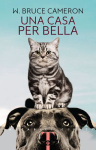 Title: Una casa per Bella, Author: W. Bruce Cameron