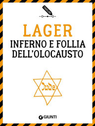 Title: Lager. Inferno e follia dell'Olocausto, Author: Pier Giorgio Viberti