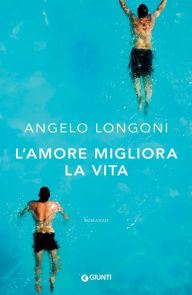 Title: L'amore migliora la vita, Author: Angelo Longoni