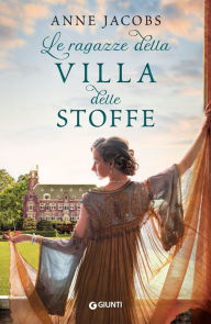 Title: Le ragazze della Villa delle Stoffe, Author: Anne Jacobs