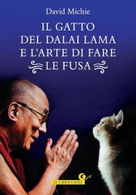 Title: Il gatto del Dalai Lama e l'arte di fare le fusa, Author: David Michie