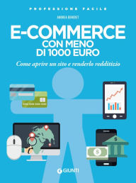 Title: E-commerce con meno di 1000 euro: Come aprire un sito e renderlo redditizio, Author: Andrea Benedet